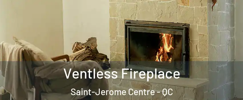  Ventless Fireplace Saint-Jerome Centre - QC