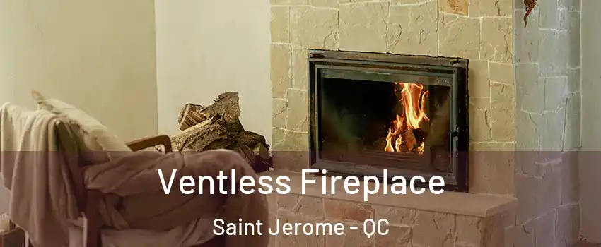  Ventless Fireplace Saint Jerome - QC