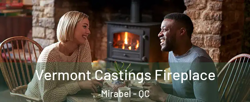  Vermont Castings Fireplace Mirabel - QC