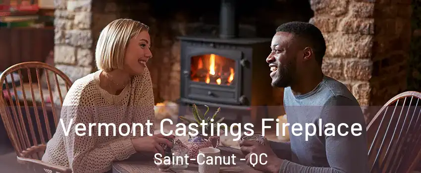  Vermont Castings Fireplace Saint-Canut - QC