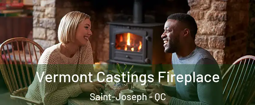  Vermont Castings Fireplace Saint-Joseph - QC