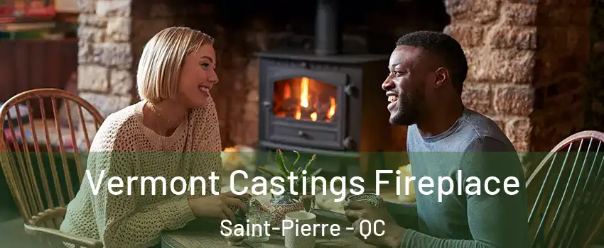  Vermont Castings Fireplace Saint-Pierre - QC