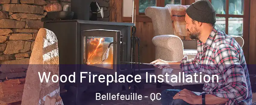  Wood Fireplace Installation Bellefeuille - QC