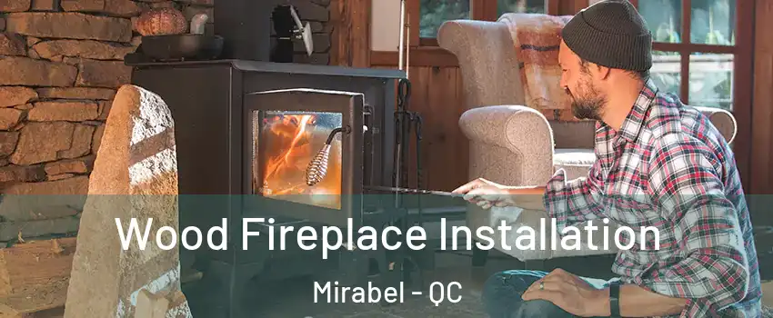 Wood Fireplace Installation Mirabel - QC