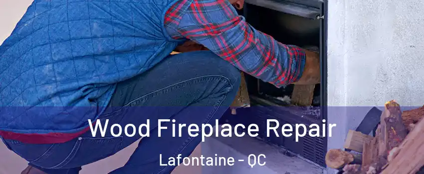  Wood Fireplace Repair Lafontaine - QC