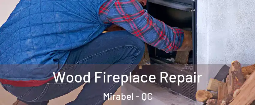  Wood Fireplace Repair Mirabel - QC