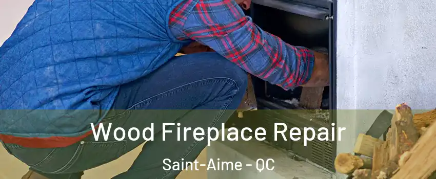  Wood Fireplace Repair Saint-Aime - QC