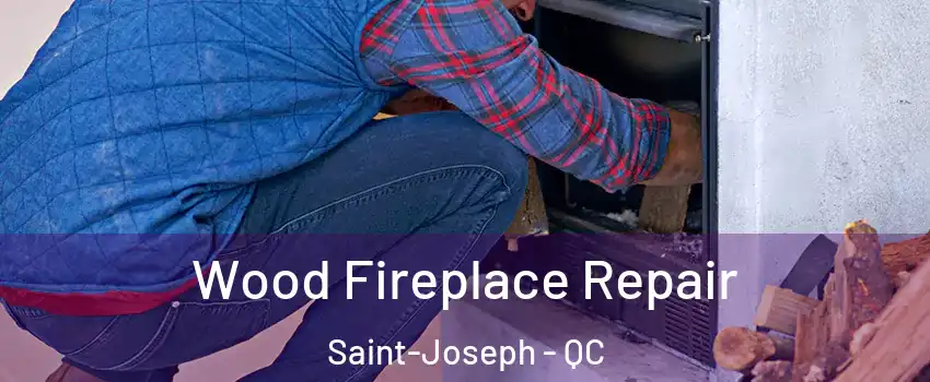  Wood Fireplace Repair Saint-Joseph - QC