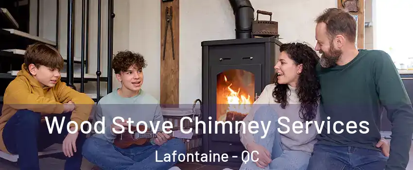  Wood Stove Chimney Services Lafontaine - QC