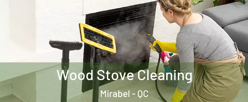  Wood Stove Cleaning Mirabel - QC