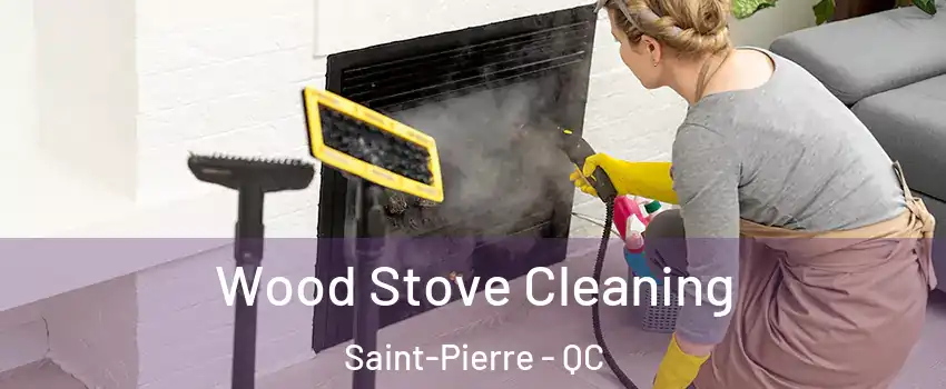 Wood Stove Cleaning Saint-Pierre - QC