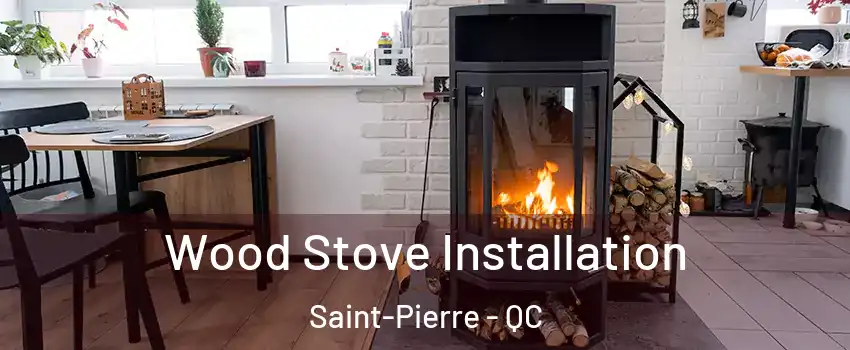  Wood Stove Installation Saint-Pierre - QC