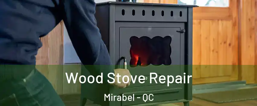  Wood Stove Repair Mirabel - QC