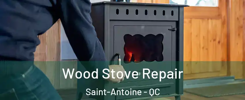  Wood Stove Repair Saint-Antoine - QC