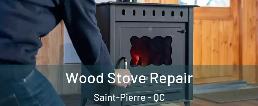  Wood Stove Repair Saint-Pierre - QC